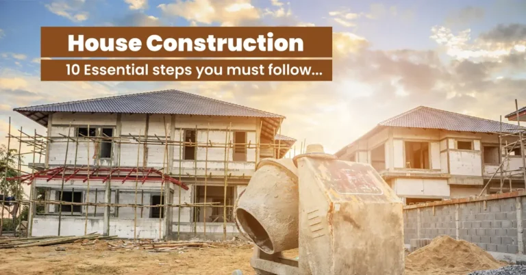 10 Essential Steps for a Successful House Construction Project